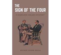The Sign Of The Four a Sherlock Holmes Mystery: with illustrated and annotated