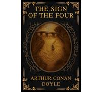 The Sign of the Four: The Annotated Reader's Edition: A Classic Sherlock Holmes Mystery