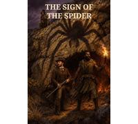 The Sign of the Spider: A Ruined Man, a Feared Adventurer, and the Forbidden Trail Beyond Johannesburg