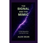The Signal and The Mimic: A Field Manual for Leaving the Loop
