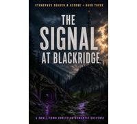 The Signal at Blackridge: A Small-Town Christian Romantic Suspense (Stonepass Search & Rescue)