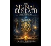 The Signal Beneath: Gnosis, Kabbalah, and the Architecture of Consciousness