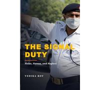THE SIGNAL DUTY: Noise, Nerves, and Neglect (Human Infrastructure Series)