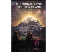 THE SIGNAL FROM MOUNT KAILASH: A THRILLER OF FAITH, AI AND FATE