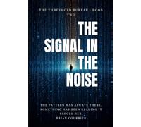 The Signal in the Noise (THE THRESHOLD BUREAU)