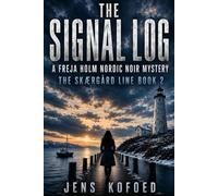 The Signal Log: A FREJA HOLM NORDIC NOIR MYSTERY • THE SKÆRGÅRD LINE • BOOK 2