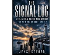 The Signal Log: A FREJA HOLM NORDIC NOIR MYSTERY • THE SKÆRGÅRD LINE • BOOK 2