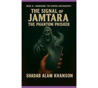 The Signal of Jamtara: The Phantom Phisher (Jharkhand: The Cursed Cartography)