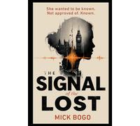 The signal of the lost: She wanted to be known. Not approved of. Known.