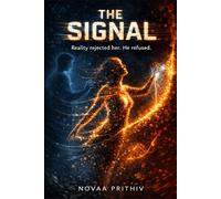 THE SIGNAL : Reality Could Not Contain Her. He Refused to Let Her Go.: A Mind-Bending Sci-Fi Love Story About Memory, Reality, and Identity