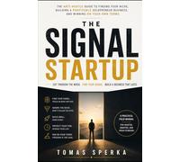 The Signal Startup: The Anti-Hustle Guide to Finding Your Niche, Building a Profitable Solopreneur Business, and Winning on Your Own Terms