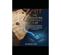 THE SIGNATURE IN CONTRACT LAW: From the Mark to the Machine: A Comprehensive Legal History and Future Vision of Signatures in Contract Law
