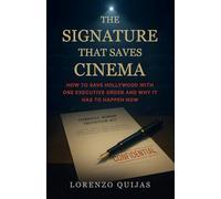 The Signature That Saves Cinema: A Manifesto to Revive America’s Greatest Industry and Save the Sacred Art of Cinema