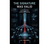 The Signature Was Valid: Ten Short Stories About Machines That Learned to Get Permission (Warnings from Next Week)