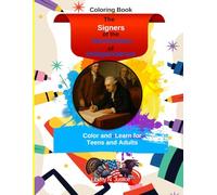 The Signers of the Declaration of Independence: Color and Learn for Teens and Adults (Liberty N Justice Color and Learn)