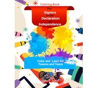 The Signers of the Declaration of Independence: Color and Learn for Tweens and Teens (Liberty N Justice Color and Learn)