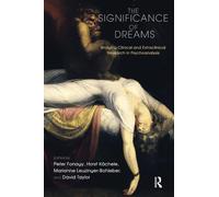 The Significance of Dreams: Bridging Clinical and Extraclinical Research in Psychoanalysis (The Developments in Psychoanalysis Series)