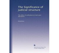 The Significance of judicial structure: The effect of unification on trial court operations