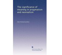 The significance of meaning in pragmatism and neorealism