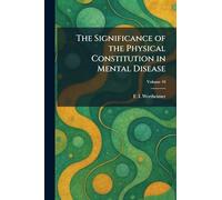 The Significance of the Physical Constitution in Mental Disease