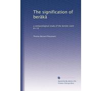 The signification of ber?k?: a semasiological study of the Semitic stem b-r-k