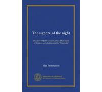 The signors of the night: the story of Frá Giovanni, the soldier-monk of Venice; and of others in the "Silent city"