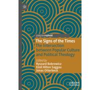 The Signs of the Times: The Intersection between Popular Culture and Political Theology (Contemporary Religion and Popular Culture)