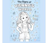 The Signs of Vienna's World: ASL Alphabet & Number Coloring Book