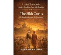 The Sikh Gurus. Modern Retellings from Sikh Tradition: A life of Truth series (A Life of Truth Series - Modern Retellings from Sikh Tradition)