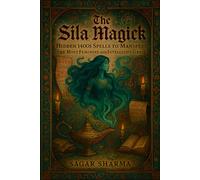 The Sila Magick: Hidden 1400s Spells to Manifest the Most Feminine and Intelligent Genie