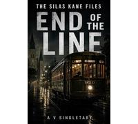 The Silas Kane Files: End of the Line (book 18)