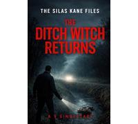 The Silas Kane Files: The Ditch Witch Returns