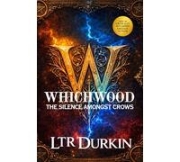 The Silence Amongst The Crows: A Magical Fantasy of Secrets, Silence, and a School That Is Beginning to Change (The Whichwood Academy of Wizardry & Magic)