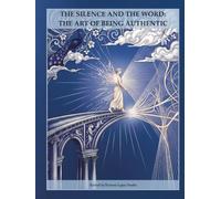 THE SILENCE AND THE WORD: THE ART OF BEING AUTHENTIC: Adult Coloring Book and Mindfulness Journal: A Guided Self-Help Workbook for Shadow Work and ... Interior: The Journey toward Self-Mastery)