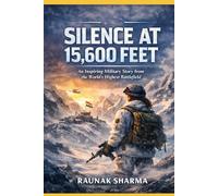 The Silence at 15,600 Feet: An Inspiring Military Story from the World’s Highest Battlefield (K-Drama in Rhyme)