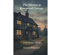 The Silence at Rosewood Cottage: A Cozy Whodunit Mystery (A Willowbrook Mystery)