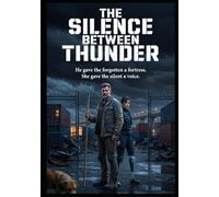 The Silence Before Thunder: He gave the forgotten a fortress. She gave the silent a voice.