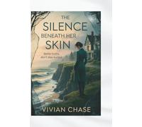 The Silence Beneath Her Skin: Some truths don't stay buried