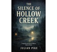 The Silence Beneath Hollow Creek