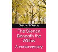 The Silence Beneath the Willow: A murder mystery