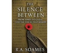 The Silence Between: From Ypres to Gaza, and the Voices that Remain
