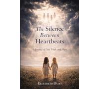 The Silence Between Heartbeats: A Journey of Loss, Faith, and Hope