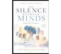 The Silence Between Minds: Different Lives, Invisible Connections, One Unseen Thread