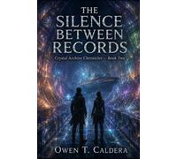 The Silence Between Records: Crystal Archive Chronicles - Book Two: 2
