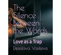 The Silence Between the Words: Love as a Trap: 1