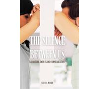 The Silence Between Us: Navigating Twin Flame Communication: 5 (Twin Flame Obstacles)