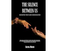 The Silence Between Us: Navigating Twin Flame Communication (Twin Flame Obstacles)