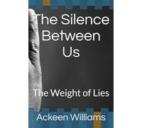 The Silence Between Us: The Weight of Lies (Book One. The Broken Vows; A Novel of Secrets and Lies, Heartbreak and Forgiveness)