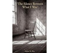 The Silence Between What I Was