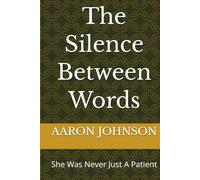 The Silence Between Words: She Was Never Just A Patient